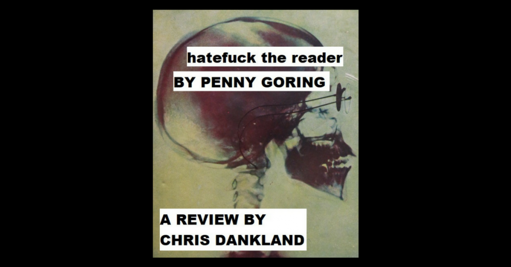 PENNY GORING’S hatefuck the reader REVIEW by Chris Dankland