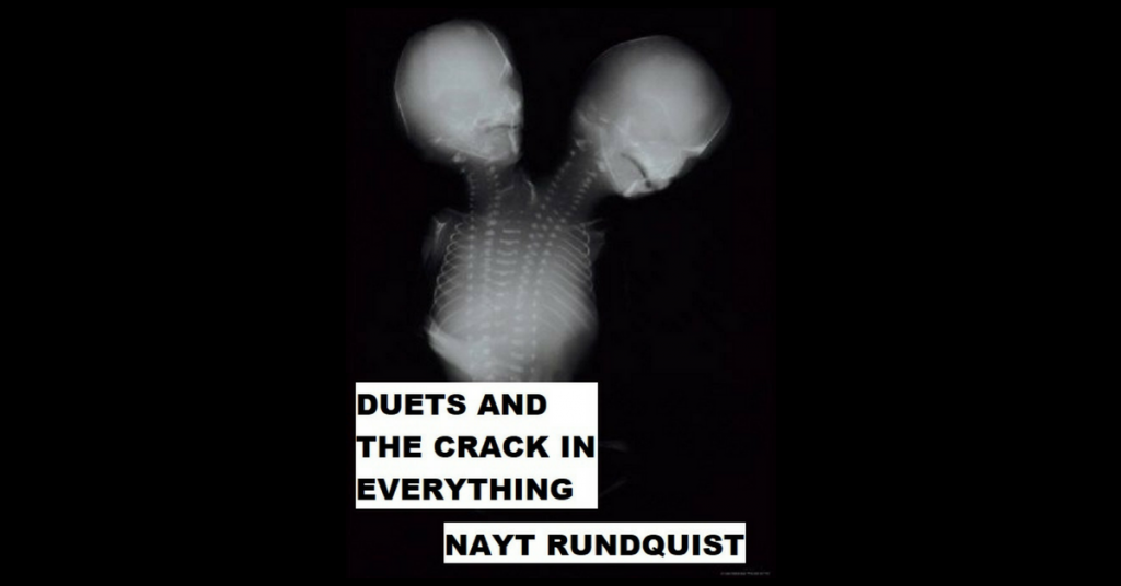 DUETS AND THE CRACK IN EVERYTHING by Nayt Rundquist