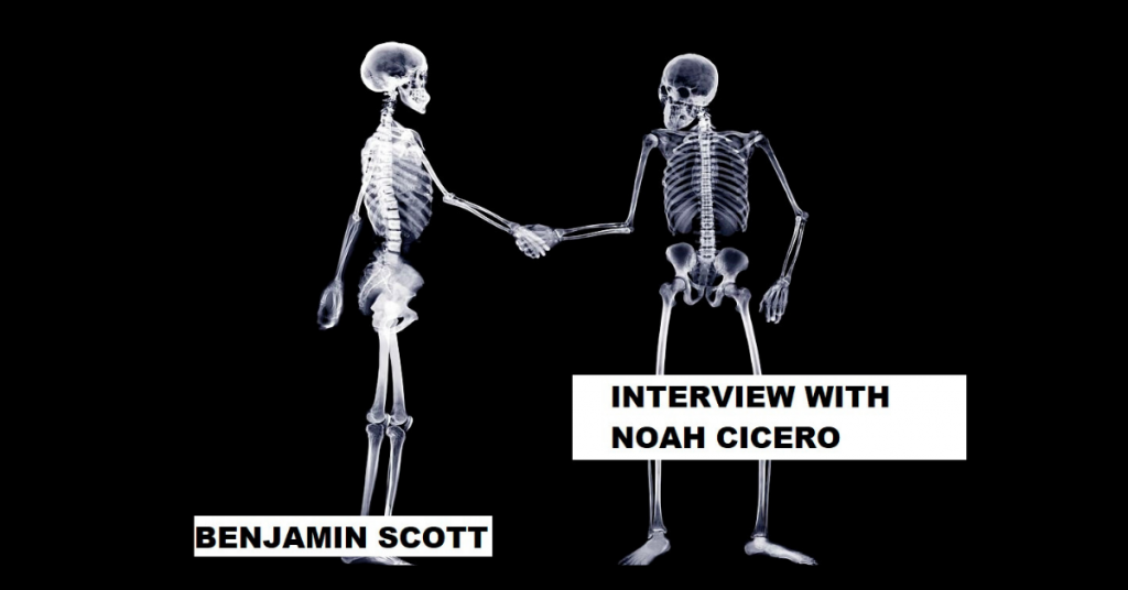 INTERVIEW WITH NOAH CICERO by Benjamin Scott