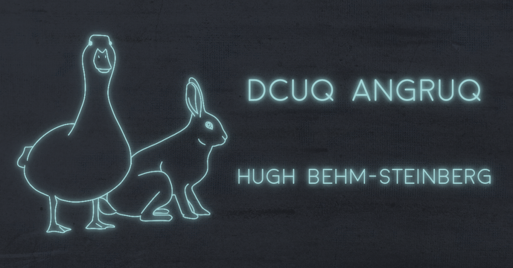 DCUQ ANGRUQ by Hugh Behm-Steinberg