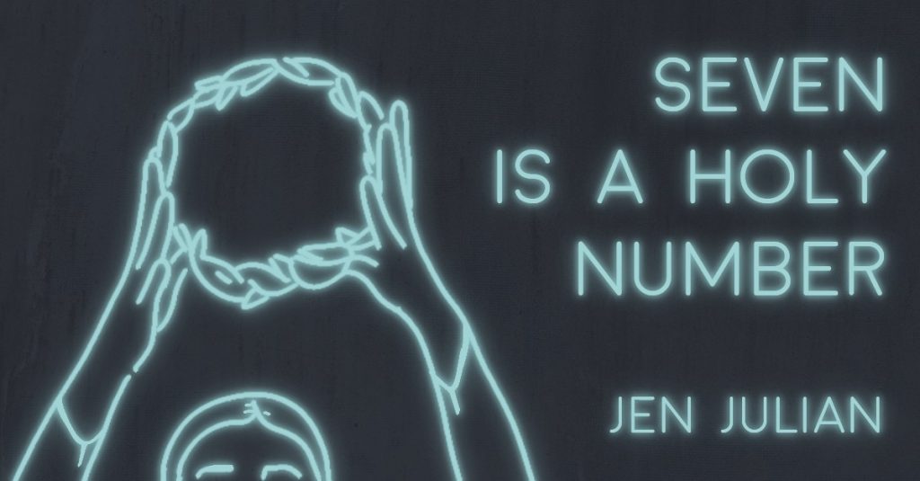 SEVEN IS A HOLY NUMBER by Jen Julian