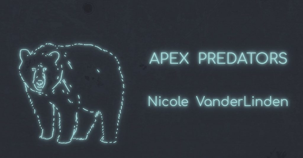 APEX PREDATORS by Nicole VanderLinden