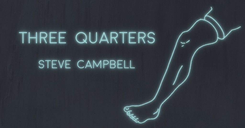 THREE QUARTERS by Steve Campbell