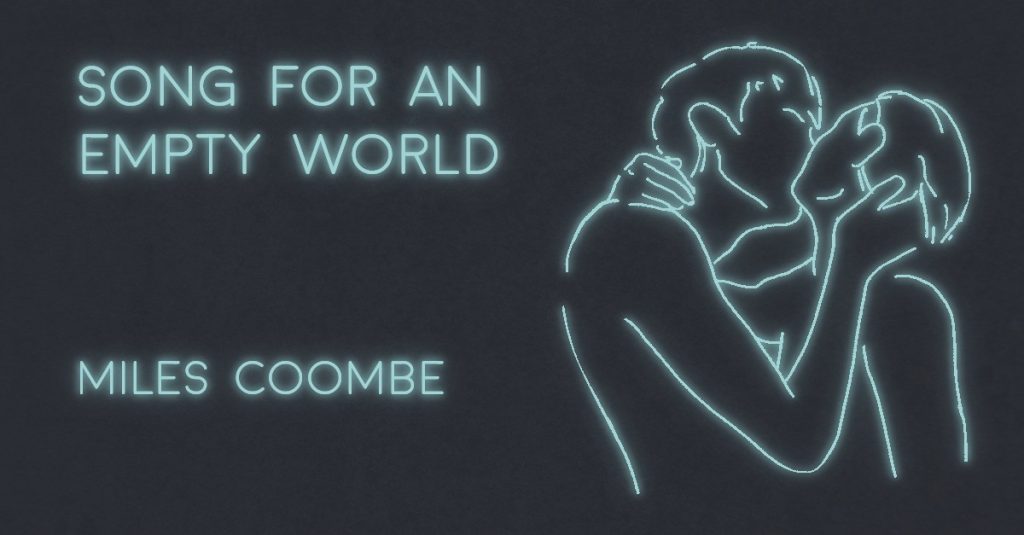 SONG FOR AN EMPTY WORLD by Miles Coombe