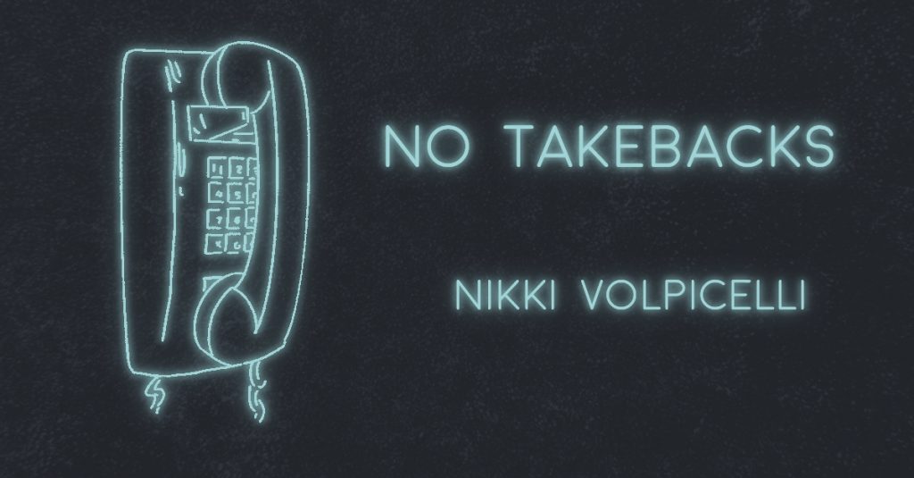 NO TAKE BACKS by Nikki Volpicelli