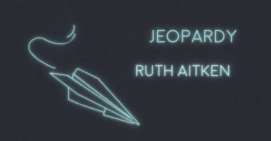 JEOPARDY by Ruth Aitken