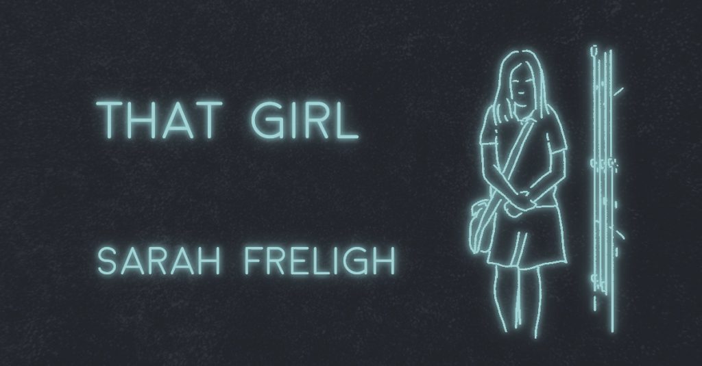THAT GIRL by Sarah Freligh