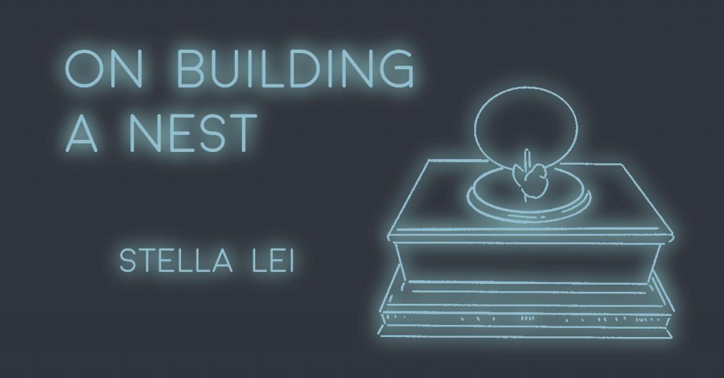 ON BUILDING A NEST by Stella Lei