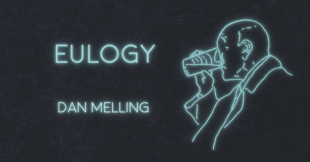 EULOGY by Dan Melling