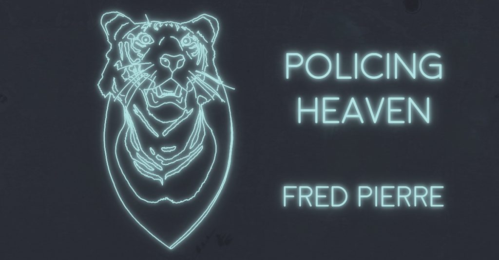 POLICING HEAVEN by Fred Pierre