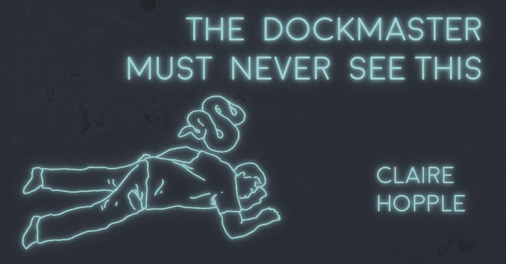 THE DOCKMASTER MUST NEVER SEE THIS by Claire Hopple
