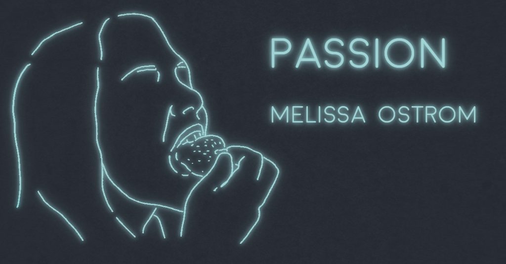 PASSION by Melissa Ostrom