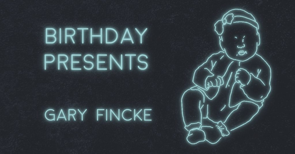 BIRTHDAY PRESENTS by Gary Fincke