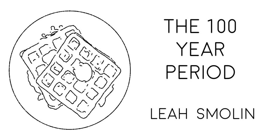 THE HUNDRED YEAR PERIOD by Leah Smolin