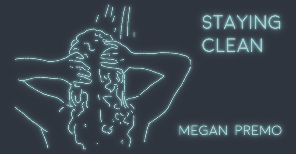 STAYING CLEAN by Megan Premo