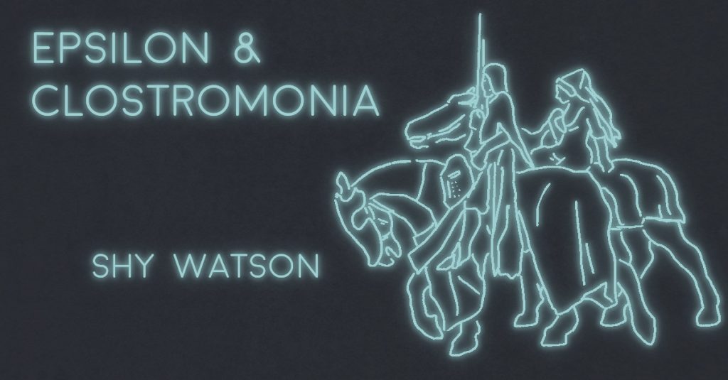 EPSILON & CLOSTROMONIA by Shy Watson