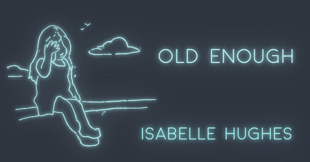 OLD ENOUGH by Isabelle Hughes