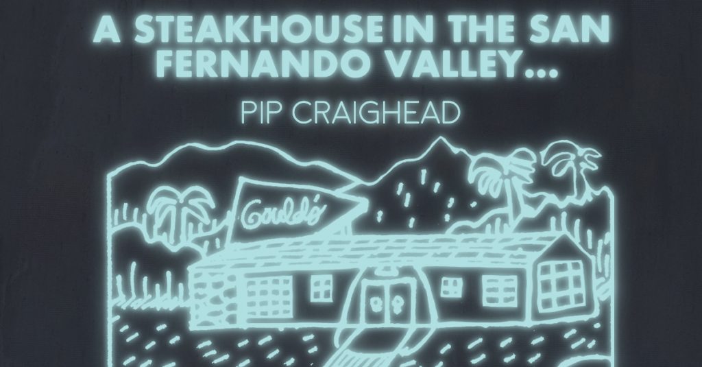 A STEAKHOUSE IN THE SAN FERNANDO VALLEY… by Pip Craighead