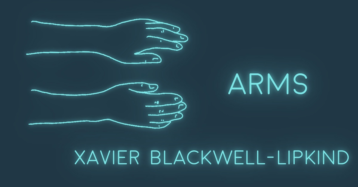 ARMS by Xavier Blackwell-Lipkind