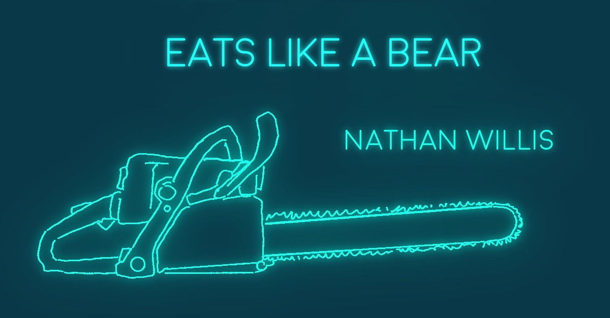 EATS LIKE A BEAR by Nathan Willis