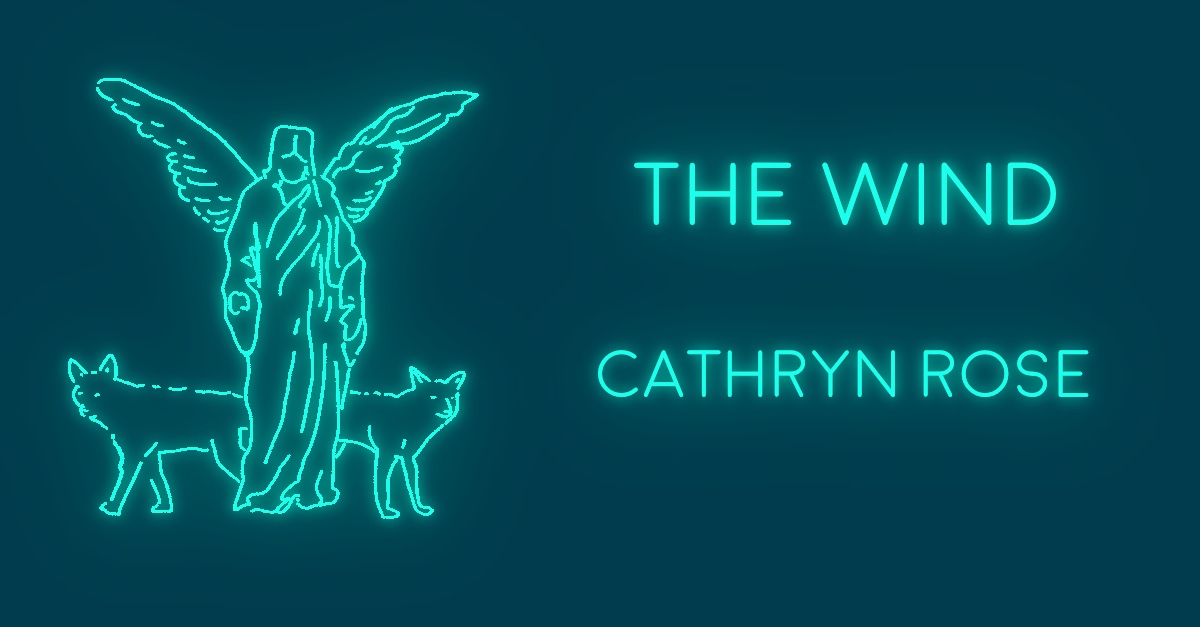 THE WIND by Cathryn Rose