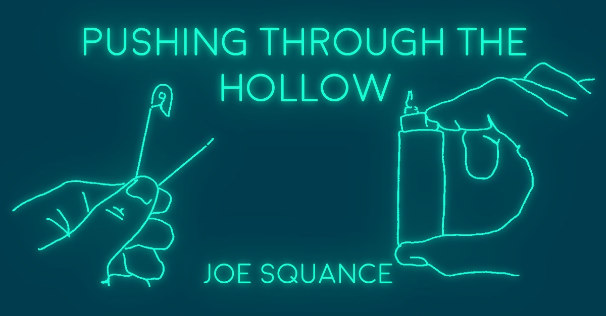 PUSHING THROUGH THE HOLLOW by Joe Squance