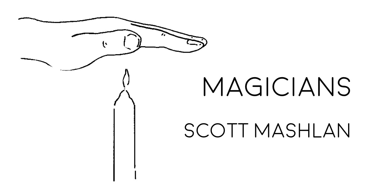 MAGICIANS by Scott Mashlan