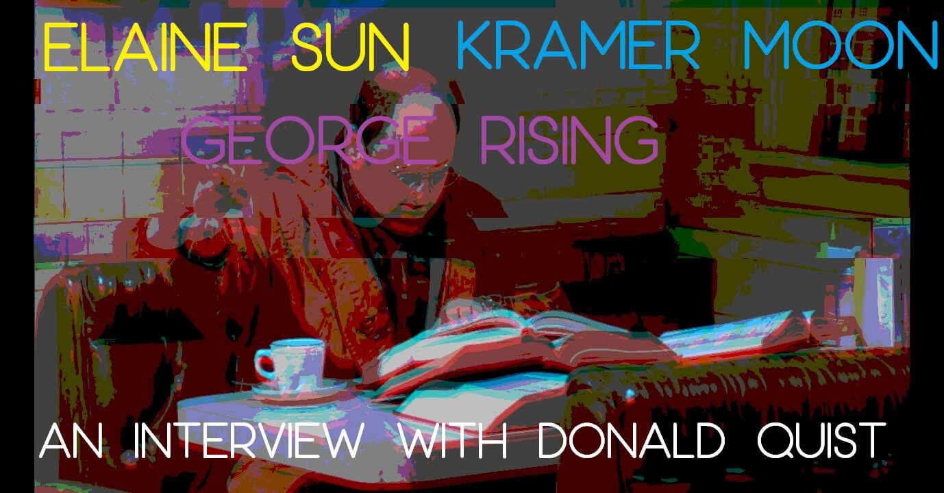 ELAINE SUN, KRAMER MOON, GEORGE RISING: An Interview with Donald Quist