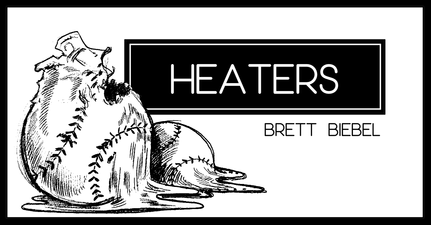 HEATERS by Brett Biebel