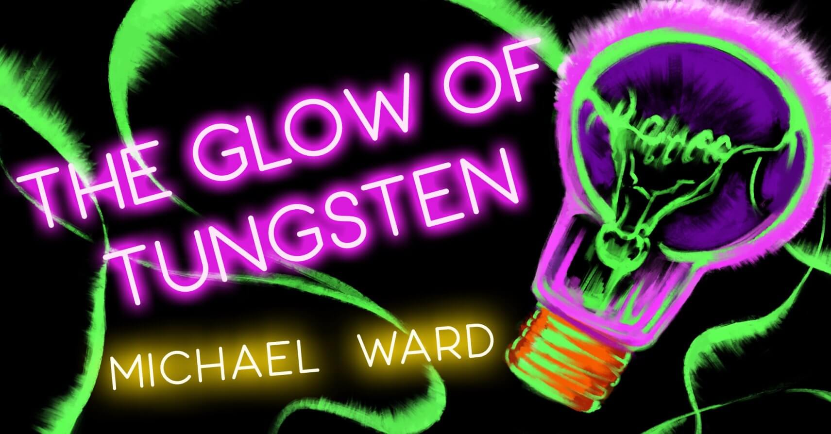 THE GLOW OF TUNGSTEN by Michael Ward