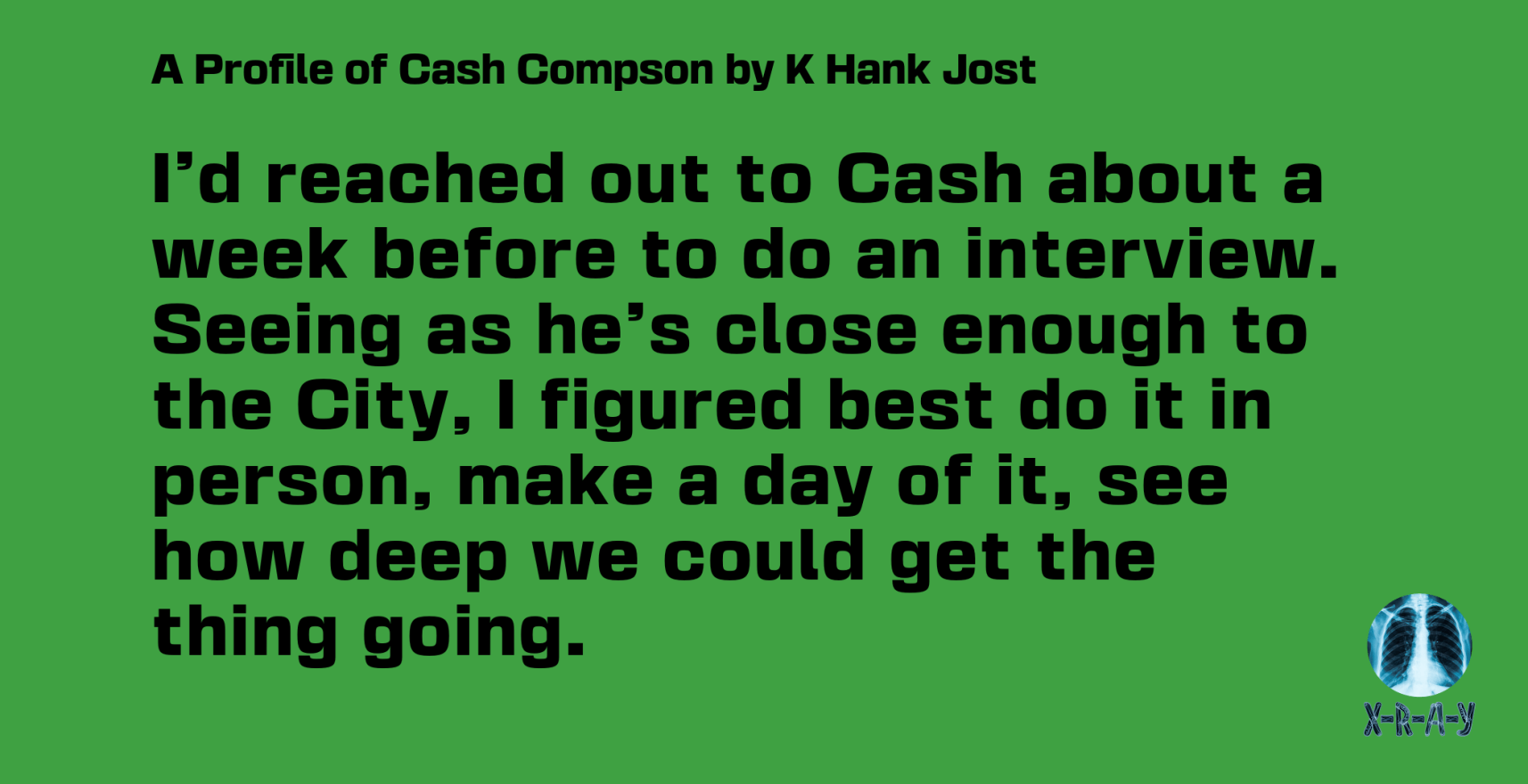 LOVE IS A SHITPOST FROM THE SOUL: A Profile of Cash Compson by K Hank Jost