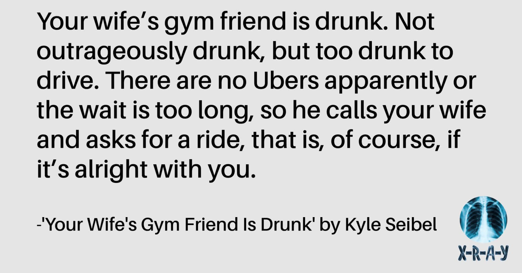 YOUR WIFE’S GYM FRIEND IS DRUNK by Kyle Seibel