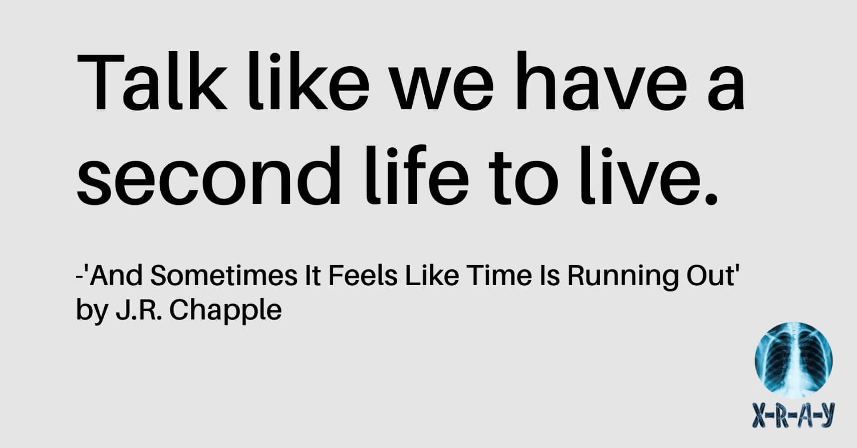 AND SOMETIMES IT FEELS LIKE TIME IS RUNNING OUT by J.R. Chapple