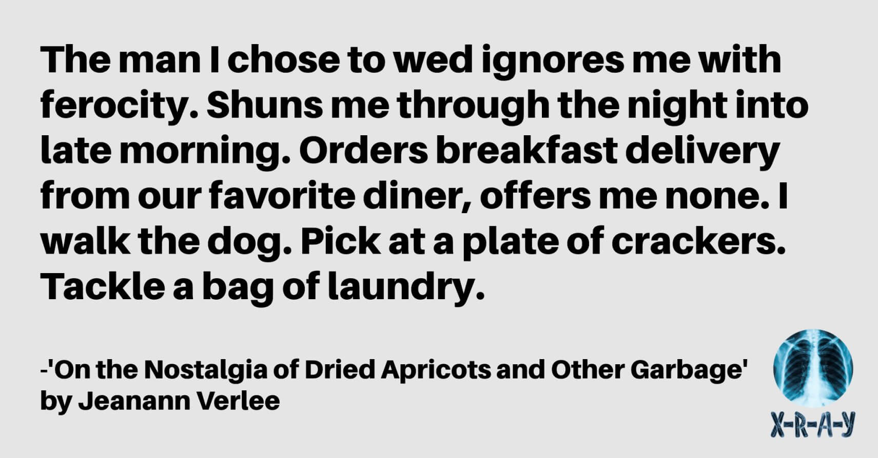 ON THE NOSTALGIA OF DRIED APRICOTS AND OTHER GARBAGE by Jeanann Verlee