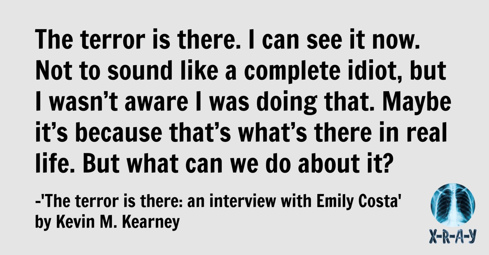 THE TERROR IS THERE: AN INTERVIEW WITH EMILY COSTA by Kevin M. Kearney