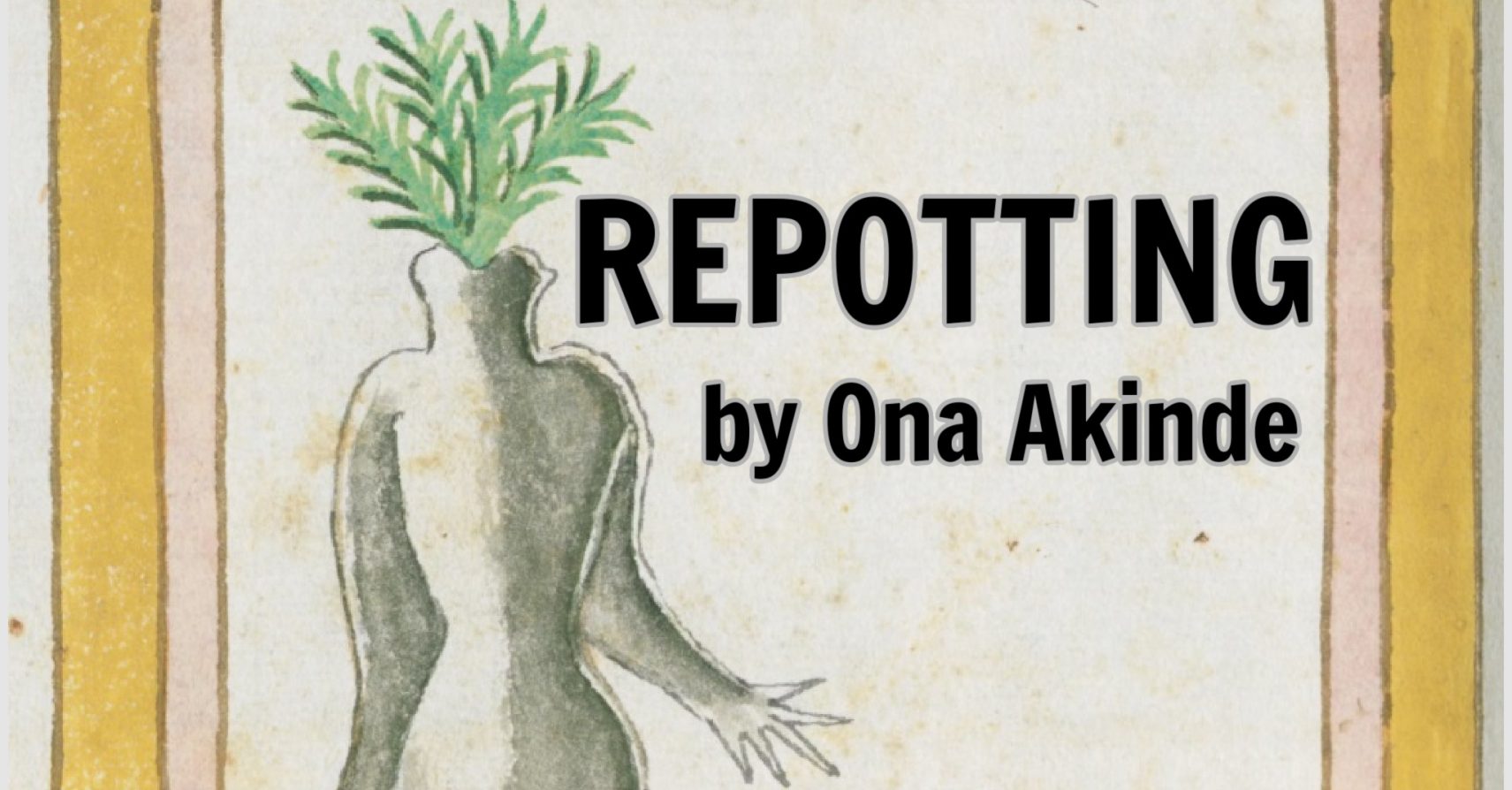 REPOTTING by Ona Akinde