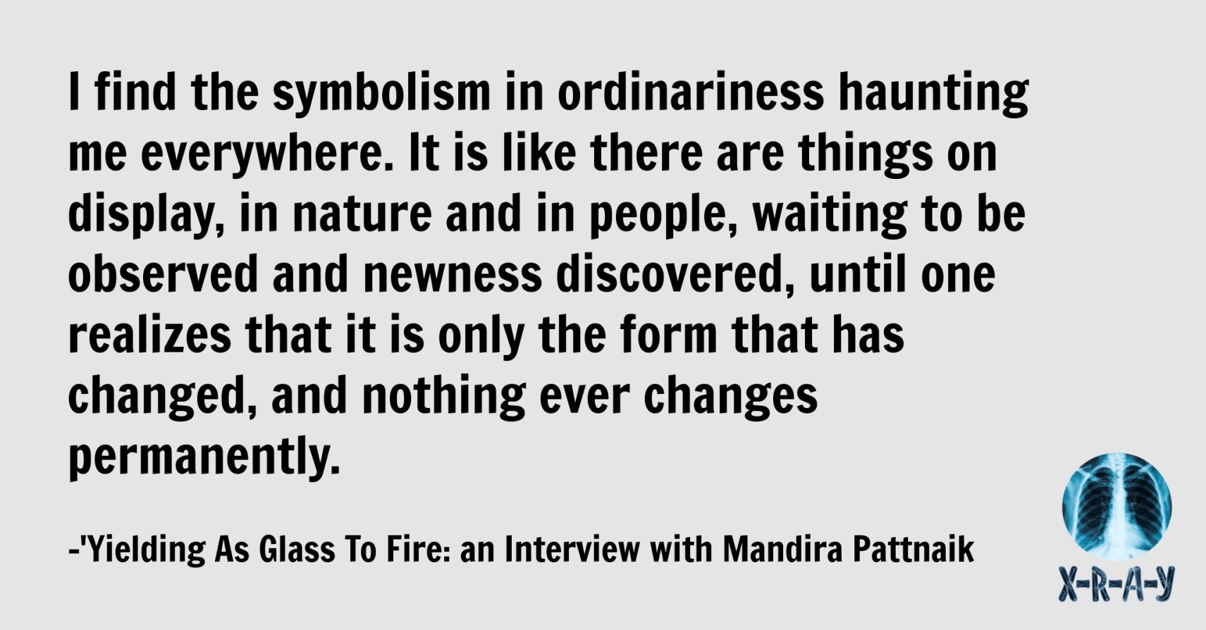 YIELDING AS GLASS YIELDS TO FIRE: AN INTERVIEW WITH MANDIRA PATTNAIK by Rebecca Gransden