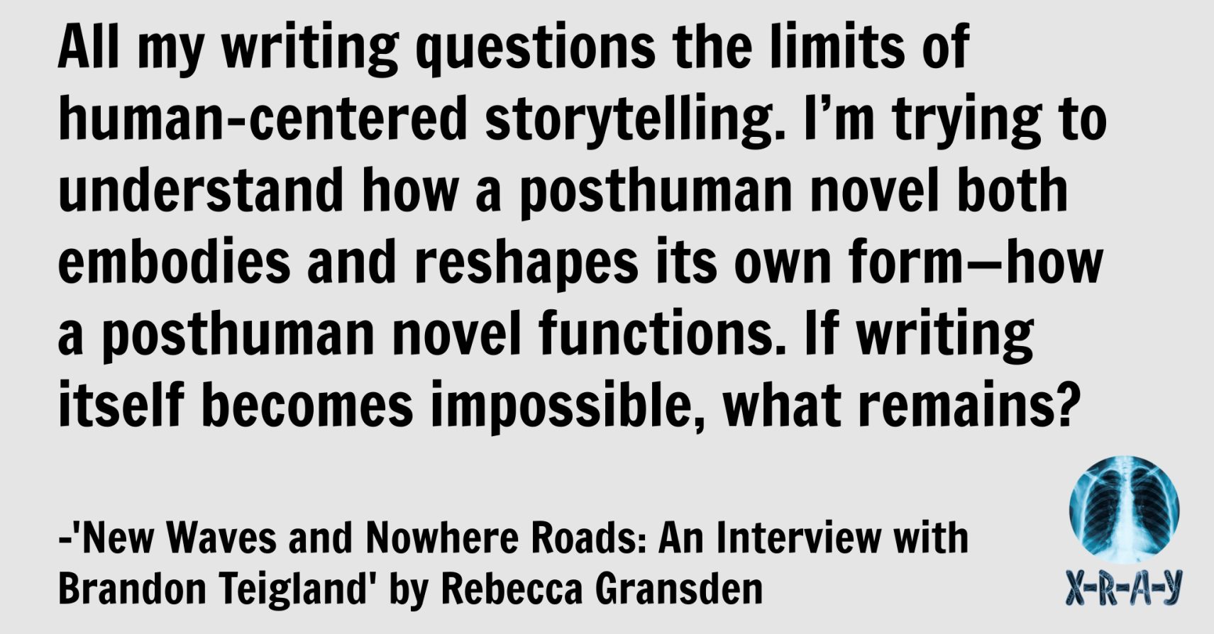 NEW WAVES AND NOWHERE ROADS: AN INTERVIEW WITH BRANDON TEIGLAND by Rebecca Gransden