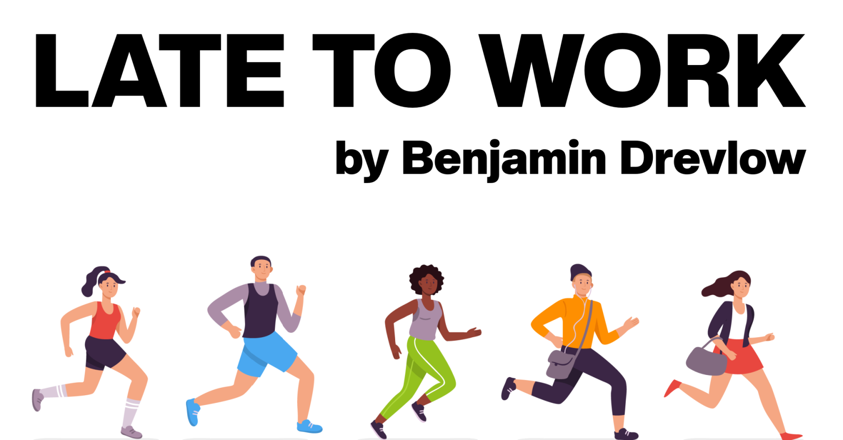 LATE TO WORK by Benjamin Drevlow
