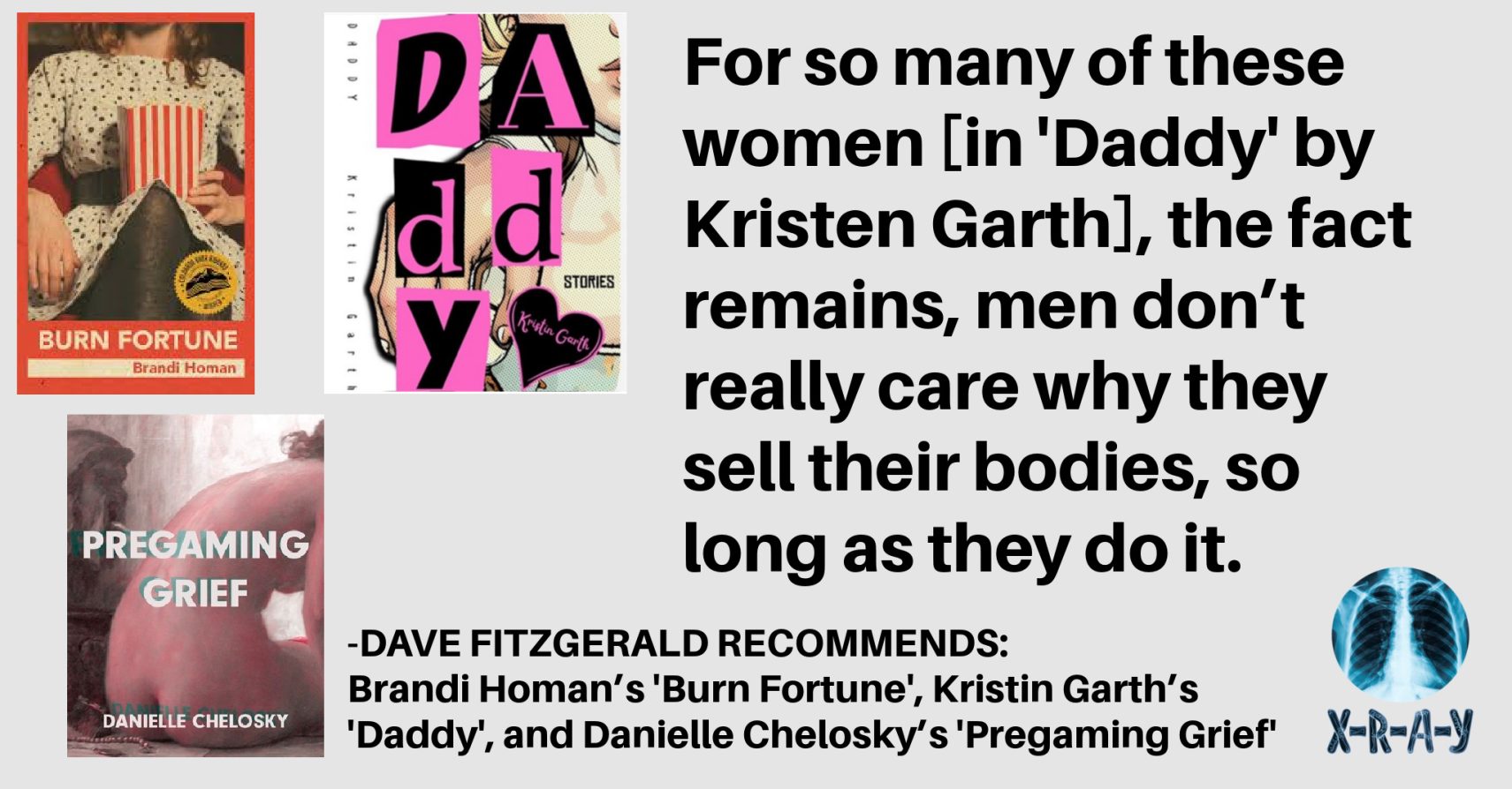 DAVE FITZGERALD RECOMMENDS: Brandi Homan’s ‘Burn Fortune’, Kristin Garth’s ‘Daddy’, and Danielle Chelosky’s ‘Pregaming Grief’