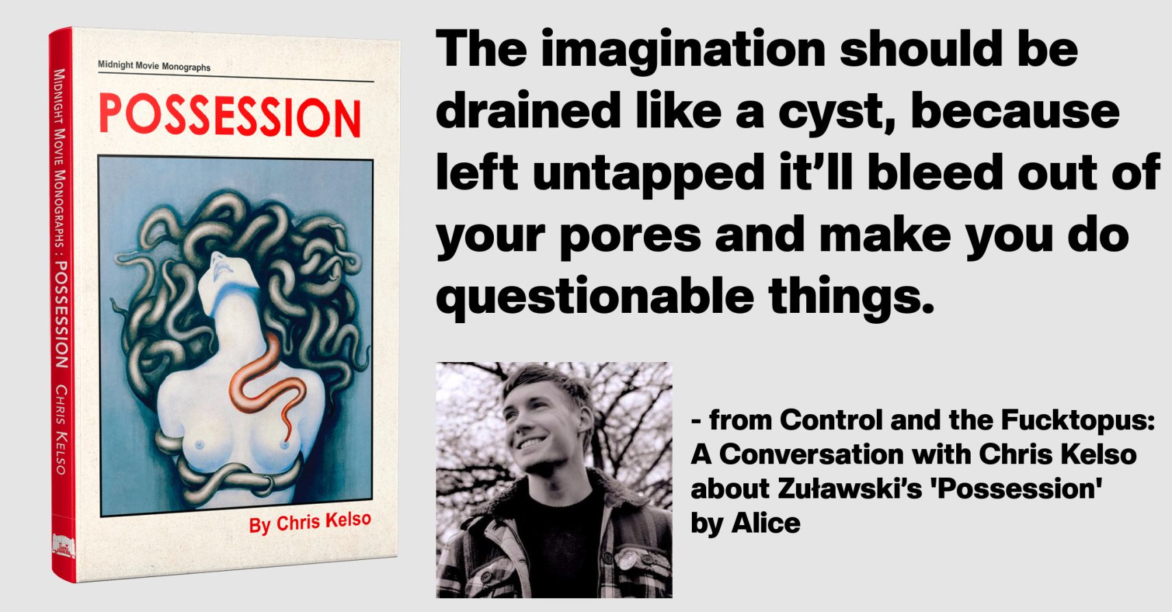 CONTROL AND THE FUCKTOPUS: A CONVERSATION WITH CHRIS KELSO ABOUT ŻUŁAWSKI’S ‘POSSESSION’ by Alice CONTROL AND THE FUCKTOPUS: A CONVERSATION WITH CHRIS KELSO ABOUT ŻUŁAWSKI’S ‘POSSESSION’ by Alice