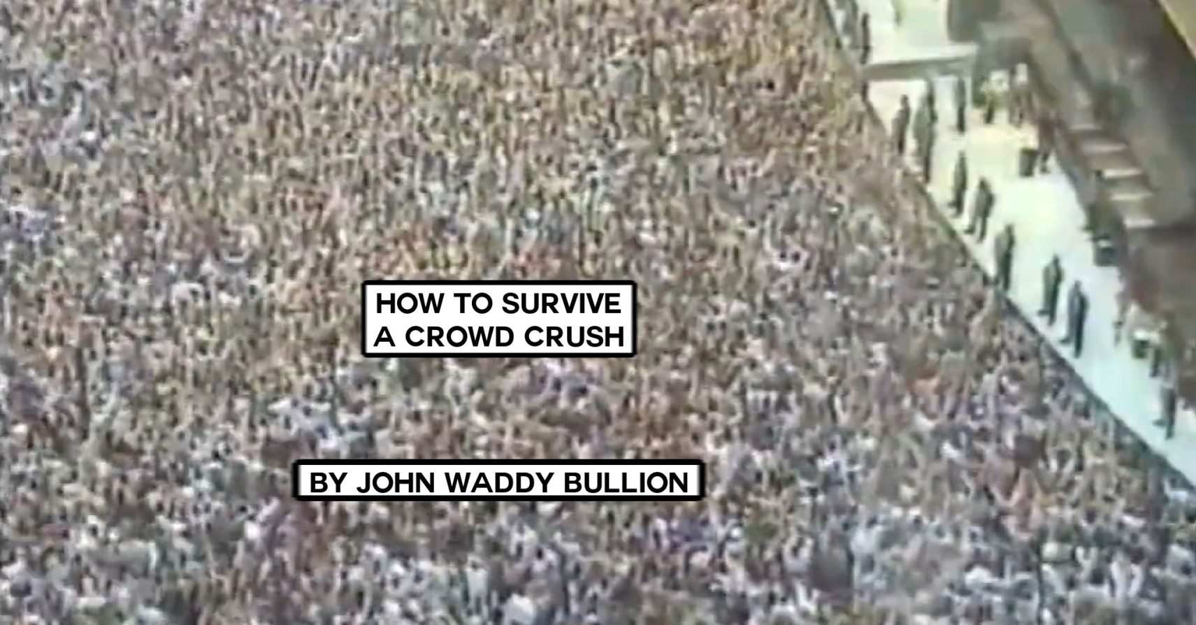 HOW TO SURVIVE A CROWD CRUSH by John Waddy Bullion