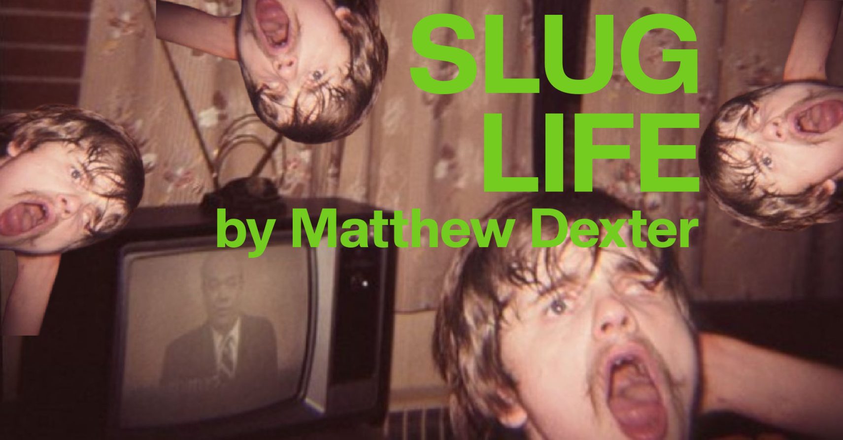 Slug Life by Matthew Dexter