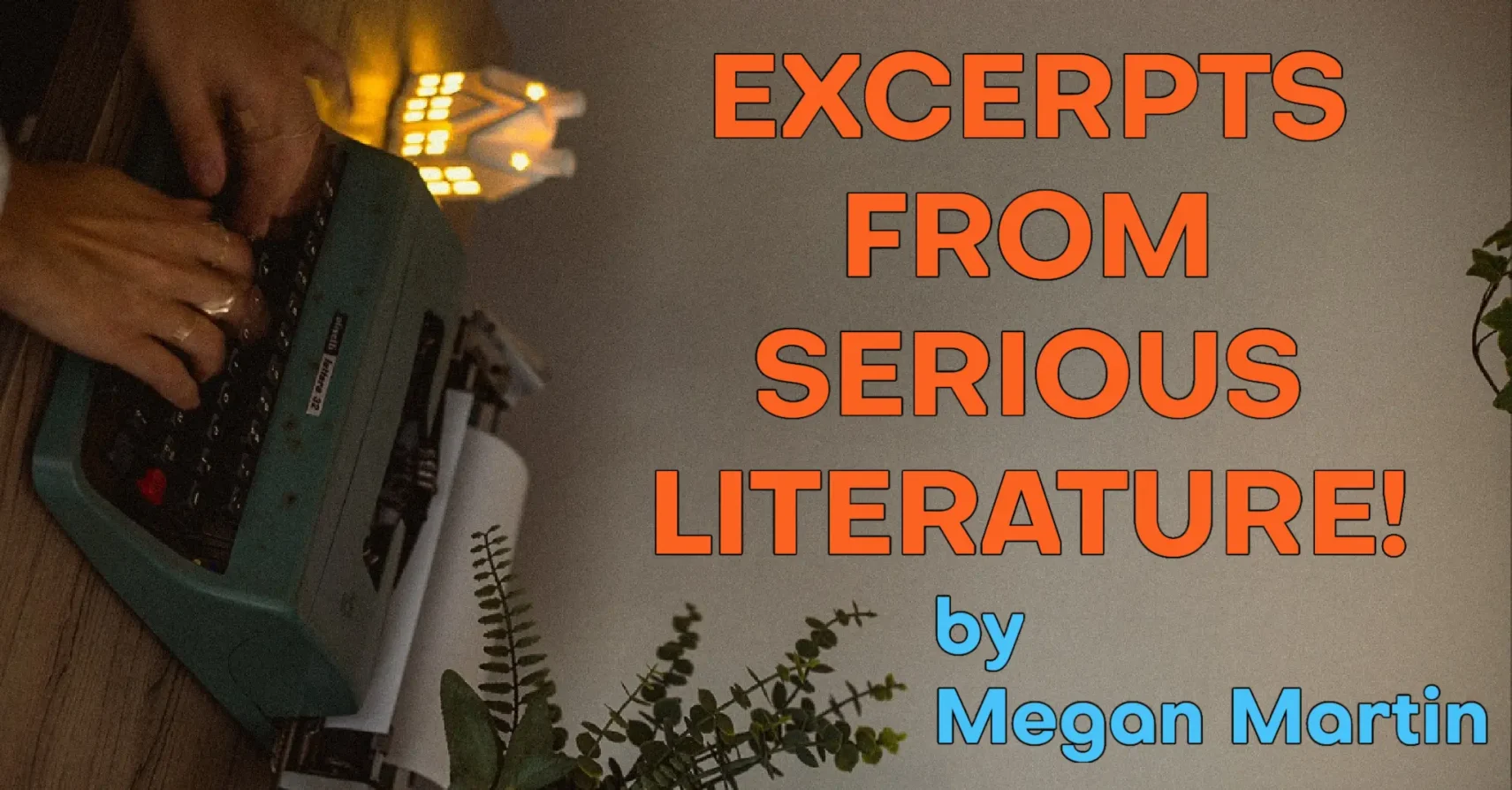 Excerpts from ‘Serious Literature!’ by Megan Martin Excerpts from ‘Serious Literature!’ by Megan Martin