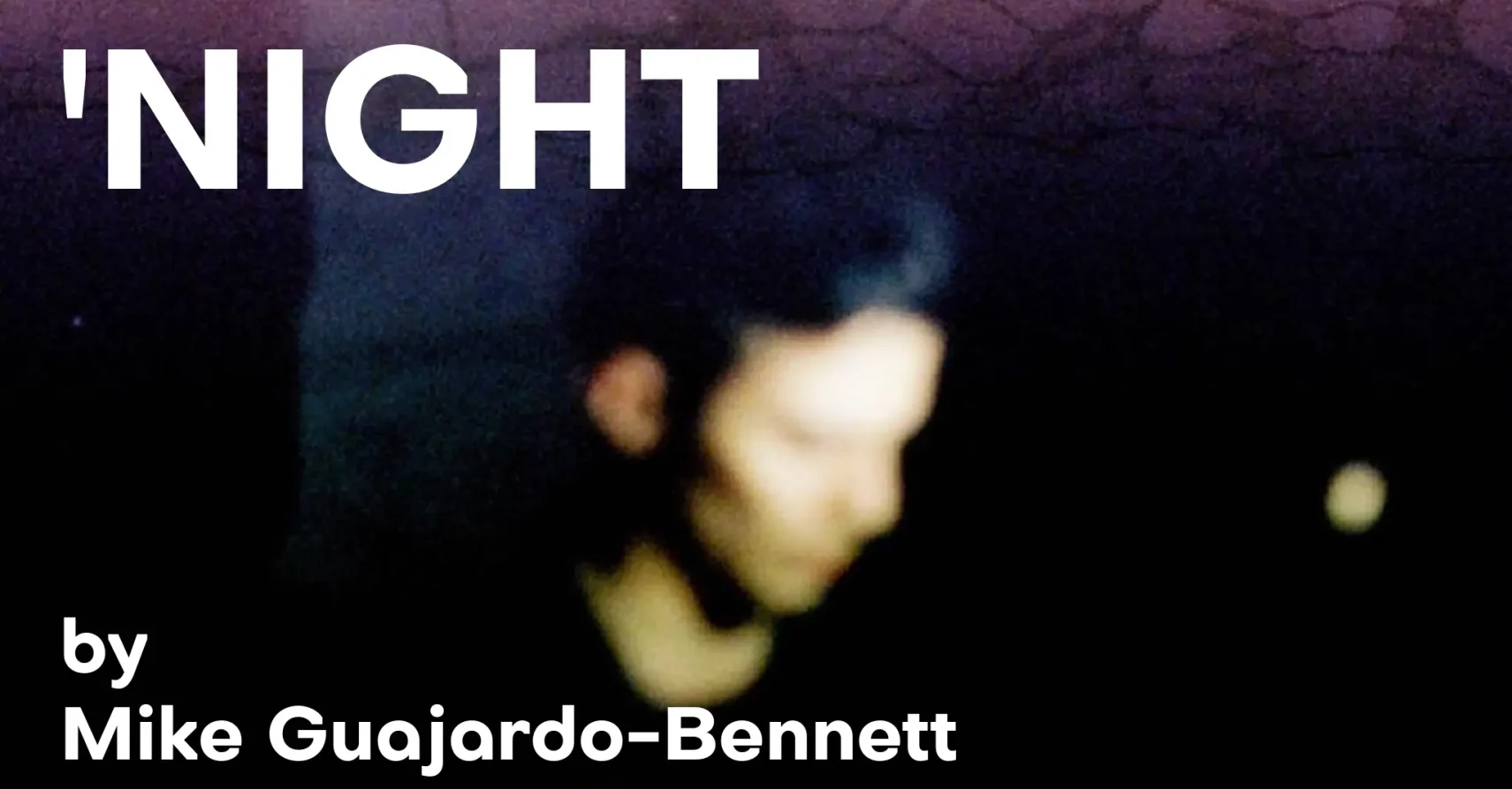 ‘Night by Mike Guajardo-Bennett ‘Night by Mike Guajardo-Bennett