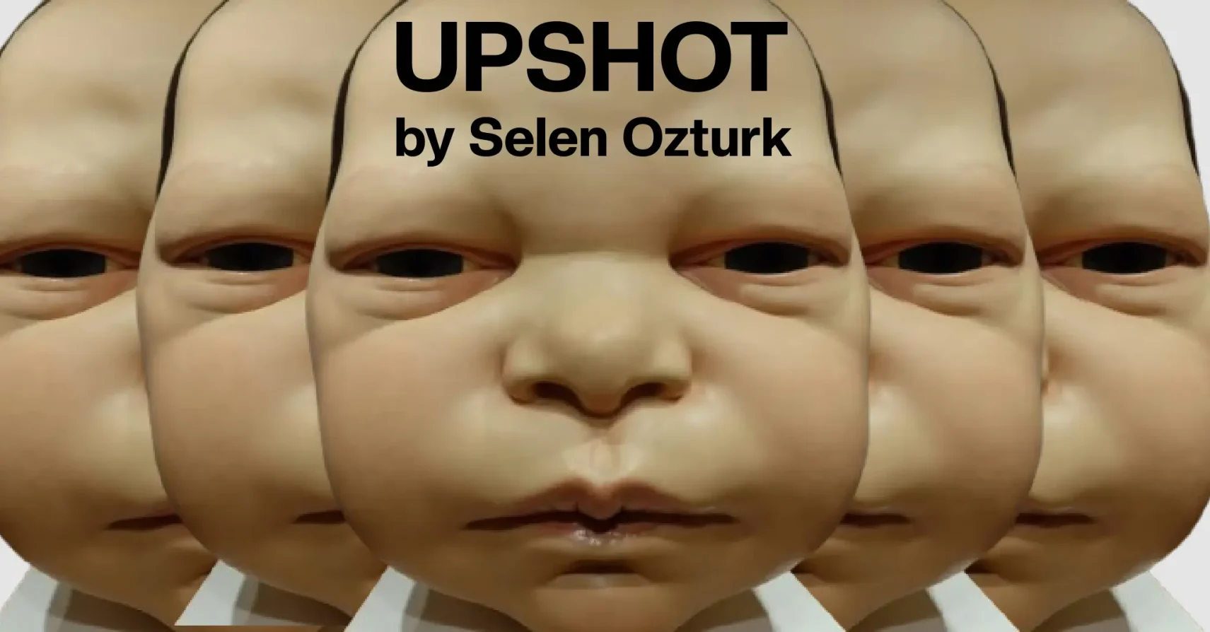 Upshot by Selen Ozturk